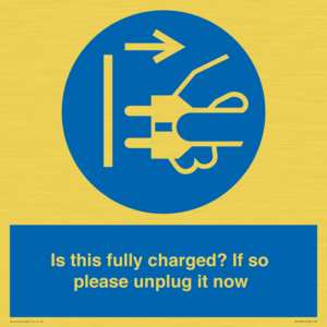 Is this fully charged? If so please unplug it now